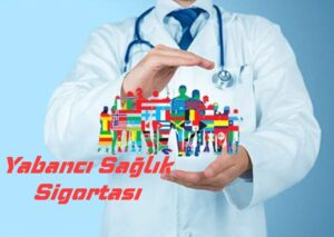 Yabancı Personel Sağlık Sigortası